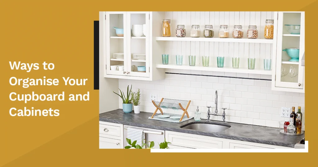 Ways to organise your cupboard and cabinets