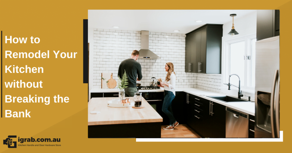 How to Remodel Your Kitchen without Breaking the Bank
