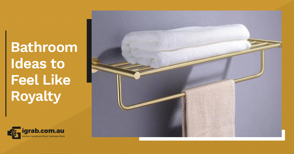 Bathroom Ideas to Feel Like Royalty